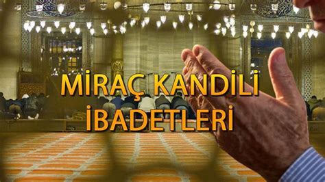 Miraç Kandili Arefesinde Yapılacak İbadetler