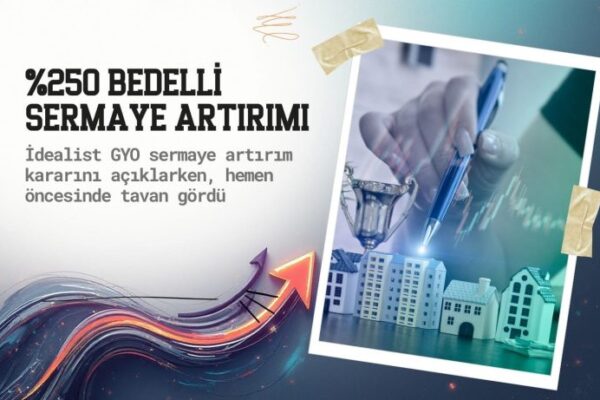 IDGYO Hızla Yükseliyor! Yüzde 250 Bedelli Sermaye Artışı Duyuruldu