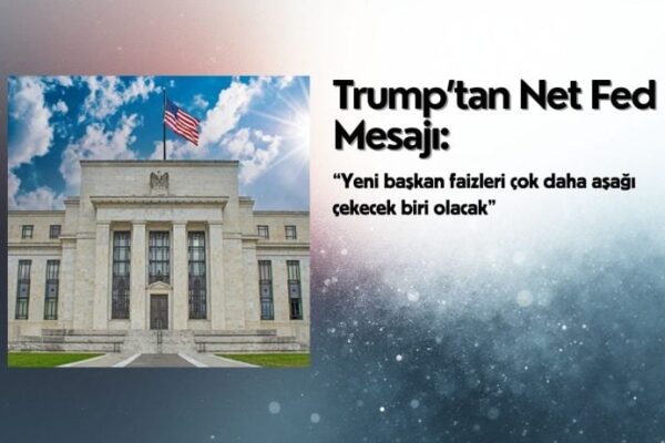 Trump’tan Fed'e kritik uyarı: Yeni başkan faiz oranlarını önemli ölçüde düşürecek!